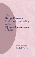 BRIDGE BETWEEN UNIVERSAL SPIRITUALITY AND THE PHYSICAL AND THE PHYSICAL CONSTITUTION OF MAN
