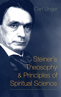 STEINER'S THEOSOPHY & PRINCIPLES OF SPIRITUAL SCIENCE