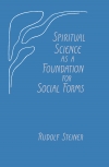 SPIRITUAL SCIENCE AS A FOUNDATION FOR SOCIAL FORMS