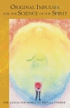 ORIGINAL IMPULSES FOR THE SCIENCE OF THE SPIRIT