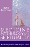 MEDICINE, MYTHOLOGY AND SPIRITUALITY